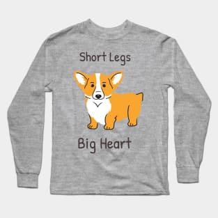 Corgi - Short Legs, Big Heart Long Sleeve T-Shirt